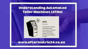 Understanding Automated Teller Machines (ATMs)